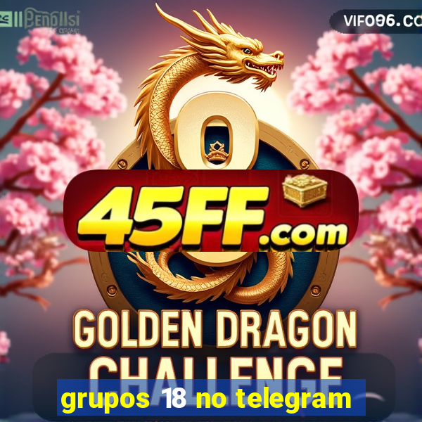 grupos 18 no telegram